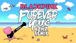 BLACKPINK  FOREVER YOUNG AZWZ REMIX MV [upl. by Durkee]