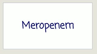 Meropenem  Uses Mechanism and Side Effects [upl. by Chloras781]