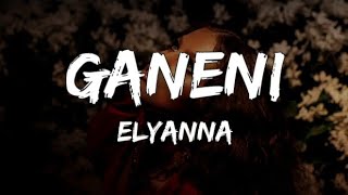 Elyanna  Ganeni LyricsEnglish Translation [upl. by Lleuqar]