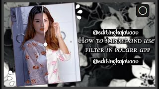 How to import polarr filter and use polarr app  editingkajahaan [upl. by Hueston954]