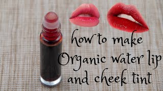 HOW TO MAKE ORGANIC WATER LIP AND CHEEK TINT [upl. by Naro]