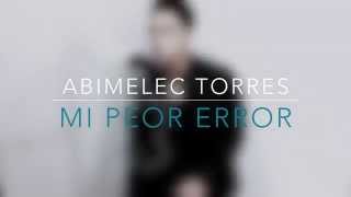 Abimelec Torres  Mi Peor Error En Vivo [upl. by Pedaiah]