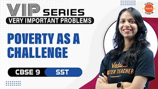 Poverty as a Challenge Class 9 SST  CBSE 2024  VIP Series Vedantu [upl. by Hastings]