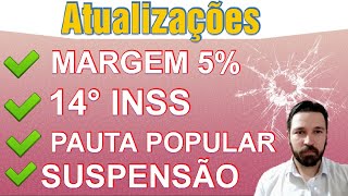 NOVIDADES  14° INSS  MARGEM 5  SUSPENSÃO CONSIGNADO  PAUTA POPULAR [upl. by Enihsnus]