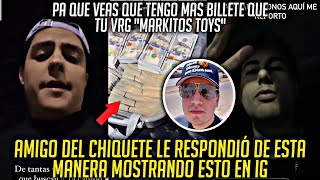 AMIGO DEL CHIQUETE LE RESPONDE A MARKITOS TOYS quotLO AM3NAZ0 CON LO QUE MOSTROquot [upl. by Adnarrim]