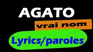 AGATO  VRAI NOM  LYRICSPAROLES Aquilasparoles👈 abonnetoi [upl. by Hsatan364]