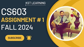 CS603 Assignment 1 Solution Fall 2024  CS603 Assignment No 1 Fall 2024  KST Learning [upl. by Tabitha]