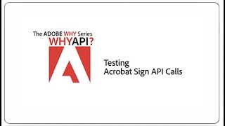 The Adobe WHY Series 6  Testing Acrobat Sign API Calls in the UI [upl. by Ynnatirb]