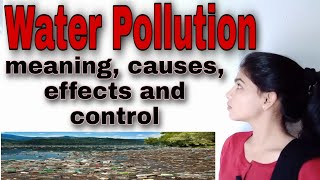 Water Pollution meaning causes effects and control measures [upl. by Sedda]