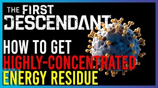 The First Descendant  How To Get Highlyconcentrated Energy Residue  Short guides [upl. by Ahsuatan]