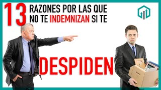 13 RAZONES POR LAS QUE TE DESPIDEN SIN DARTE DINERO O INDEMNIZACIÓN  DESPIDO INJUSTIFICADO [upl. by Gaither]