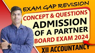 Admission of a Partner  Exam gap Revision  Concept amp Questions  Class 12 Accounts Board exam 2024 [upl. by Esinert739]