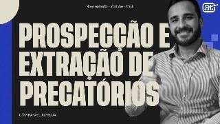 PROSPECÇÃO E EXTRAÇÃO DE PRECATÓRIOS ‹ Ativos Precatórios › [upl. by Orazal]