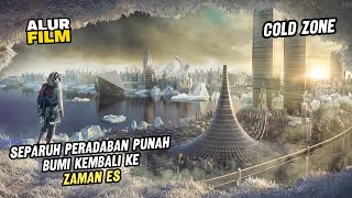 BUMI KEMBALI KE ZAMAN ES SEPARUH PERADABAN PUNAH  ALUR FILM COLD ZONE [upl. by Lash]