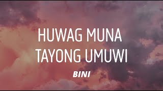 BINI  Huwag Muna Tayong Umuwi Lyrics [upl. by Kinnard]