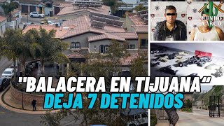 quotSicarios fueron por quotEL TOROquot y se les peló dejando 7 detenidos en Tijuanaquot [upl. by Faun880]