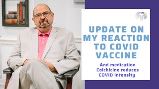 My Reaction to COVID Vaccine and Colchicine for COVID  The Virtual Nephrologist  Dr Rifai [upl. by Nehgam]