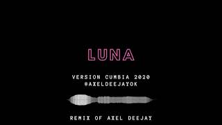 LUNA ✘ BRYTIAGO ✘ J QUILES ✘ COSCULLUELA ✘ AXEL DEEJAY ✘ VERSION CUMBIA 2020 [upl. by Aiker]