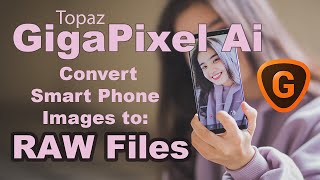 TOPAZ GIGAPIXEL AI Convert Smart Phone Images to RAW dng Files [upl. by Neiviv681]