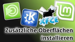 Verschiedene Oberflächen nachinstallieren  Linux Mint Tutorial [upl. by Olivie]