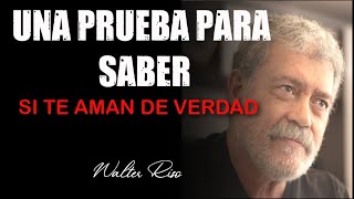 Una prueba para saber si te aman de verdad  Walter Riso [upl. by Adnilreb]