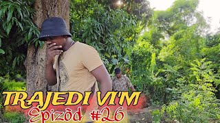 TRAJEDI VIM EPIZÒD 26 🔥🔥 HAITIAN MOVIE JAYBSANDRABOLOLANDYMAXIUSDJENAMAGARÈTMICALOURDI [upl. by Trisha]