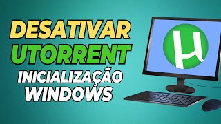 COMO REMOVER UTORRENT DA INICIALIZAÇÃO DO WINDOWS [upl. by Joel237]