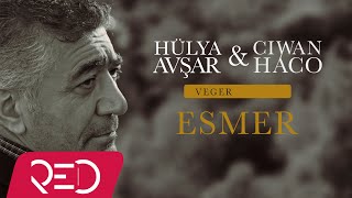 Ciwan Haco  Esmer ft Hülya Avşar Official Audio [upl. by Stanley]