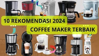 10 Rekomendasi Coffee Maker Terbaik 2024 Untuk Penikmat Coffee [upl. by Youngman]