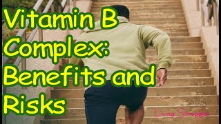 Vitamin B Complex Benefits and Risks [upl. by Lansing244]