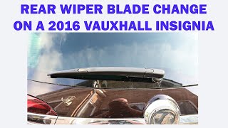 Rear Wiper Blade change on a Vauxhall Insignia  4k Widescreen [upl. by Pyle]