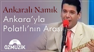 Ankaralı Namık  Ankarayla Polatlının Arası Official Music Video [upl. by Gerrard]