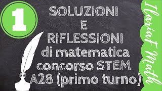 Soluzioni dei quesiti di matematica concorso STEM A28 primo turno 1 [upl. by Georgy47]