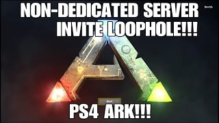 NONDEDICATED SERVER INVITE LOOPHOLE FINALLY PLAY WITH YOUR FRIENDS Ark Survival Evolved PS4 [upl. by Asyram]