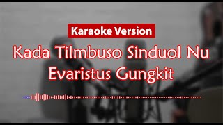 Karaoke Version  Kada Tilombuso Sinduol Nu Evaristus Gungkit [upl. by Otnicaj]