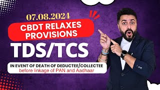 CBDT relaxes provisions of TDS amp TCS in the event of death before linkage of PAN and Aadhaar [upl. by Aikas]