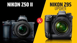 Nikon Z50 II amp Nikon Z9S  Update [upl. by Irrej165]