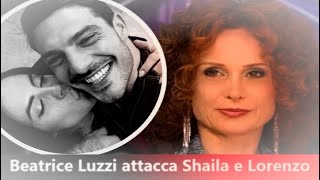 Grande Fratello Beatrice Luzzi Attacca Shaila e Lorenzo “Esibizionisti Narcisisti Manipolatori” [upl. by Garnet]