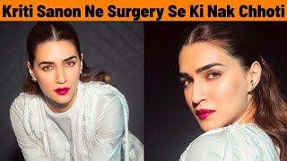 Bollywood Actress Kriti Sanon Ne Karvayi Plastic amp Cosmatic Surgery Boli Sabko Karani Chahiye [upl. by Dnomar]