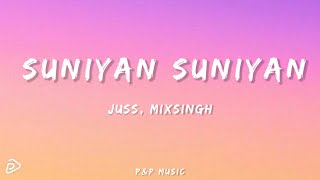 SUNIYA SUNIYA LYRICS  JUSS × MIXSINGH  PampP MUSIC [upl. by Dorrehs]