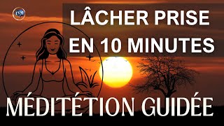 Méditation guidée pour lâcher prise en 10 minutes [upl. by Eldridge799]