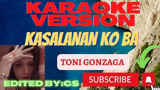 KASALANAN KO BA KARAOKE TONI GONZAGA [upl. by Ymirej493]