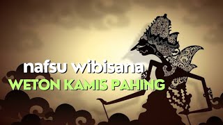 weton kamis pahing nafsu wibisana [upl. by Avahc74]