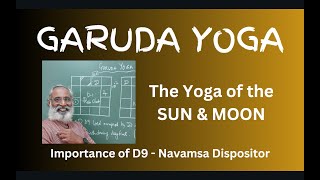 Class  476  Garuda Yoga The Yoga of the Sun and Moon Importance of D9 Dispositor [upl. by Eidissac]