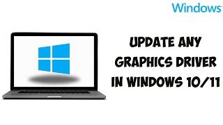 How To Update ANY Graphics Driver In Windows 1011 [upl. by Eelanej]