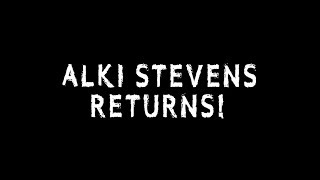 ALKI STEVENS RETURNS [upl. by Mehalick990]