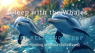 Natural Insomnia Relief Delta Waves 24 Hz  Dolphin Sound Deep Sleep  Stop Overthinking [upl. by Zweig]