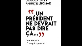 Gérard Davet et Fabrice Lhomme  Un président ne devrait pas dire ça [upl. by Oisorbma]