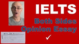 IELTS BOTH SIDES and OPINION ESSAYS how to write [upl. by Gerrald]