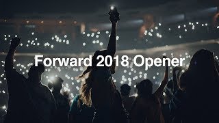 Forward Conference 2018 Opener Full Video [upl. by Eshelman89]